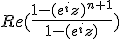 3$Re(\frac{1-(e^{i}z)^{n+1}}{1-(e^{i}z)})